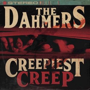 The Dahmers - Creepiest Creep
